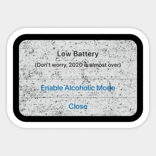 2020 Low Battery Alchoholic (Distressed) Sticker